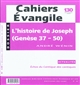 Cahiers Evangile, n° 130. L'histoire de Joseph (Genèse 37-50) - André Wénin