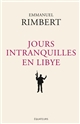 Jours intranquilles en Libye - Emmanuel Rimbert
