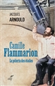 Camille Flammarion : le pèlerin des étoiles
