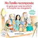 Ma famille recomposée : un guide pour aider les enfants à s'adapter aux changements - Cynthia Geisen