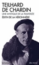 Teilhard de Chardin : une mystique de la traversée - Edith de La Héronnière