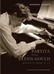 Partita pour Glenn Gould : musique et forme de vie - Georges Leroux