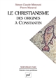 Le christianisme, des origines à Constantin - Simon Claude Mimouni