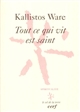 Tout ce qui vit est saint - Kallistos Ware