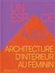 Un espace à soi : architecture d'intérieur au féminin