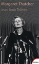 Margaret Thatcher : de l'épicerie à la Chambre des lords, bréviaire d'une réforme - Jean-Louis Thiériot