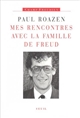 Mes rencontres avec la famille de Freud - Paul Roazen