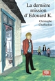 La dernière mission d'Edouard K. - Christophe Chaffardon