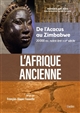 L'Afrique ancienne : de l'Acacus au Zimbabwe : 20.000 avant notre ère-XVIIe siècle