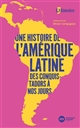 Une histoire de l'Amérique latine, des conquistadors à nos jours