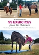 55 exercices pour les chevaux : résoudre les problèmes, améliorer la locomotion, prévenir les blessures